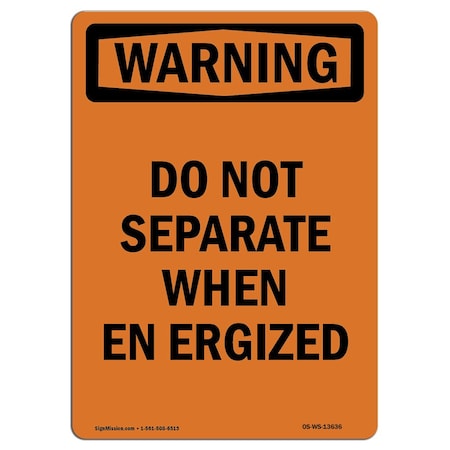 OSHA WARNING Sign, Do Not Separate When Energized, 7in X 5in Decal